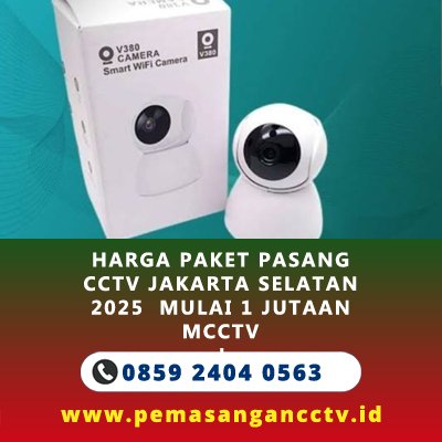 Harga Paket Pasang CCTV Jakarta Selatan 2025 Mulai 1 Jutaan