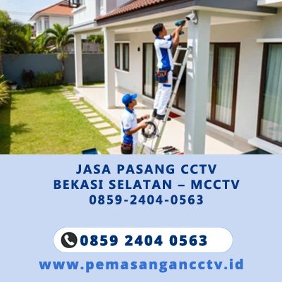 Jasa Pasang CCTV Bekasi Selatan – MCCTV 0859-2404-0563