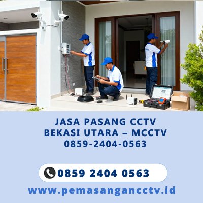 Jasa Pasang CCTV Bekasi Utara – MCCTV 0859-2404-0563