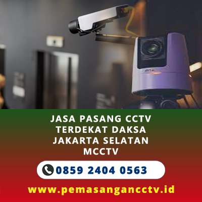Jasa Pasang CCTV Daksa Jakarta Selatan