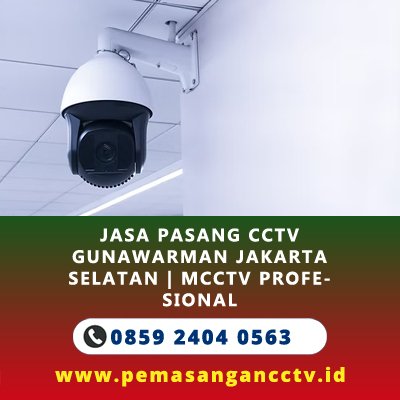 Jasa Pasang CCTV Gunawarman Jakarta Selatan | MCCTV Profesional