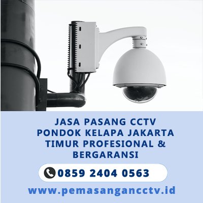 Jasa Pasang CCTV Pondok Kelapa Jakarta Timur