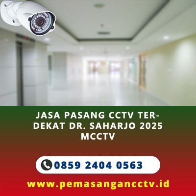 Jasa Pasang CCTV Terdekat Dr. Saharjo 2025