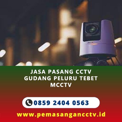 Jasa Pasang CCTV Terdekat Komplek Gudang Peluru Tebet