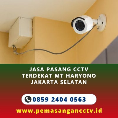 Jasa Pasang CCTV Terdekat MT Haryono Jakarta Selatan