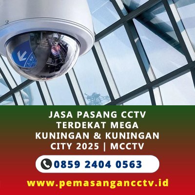 Jasa Pasang CCTV Terdekat Mega Kuningan & Kuningan City 2025