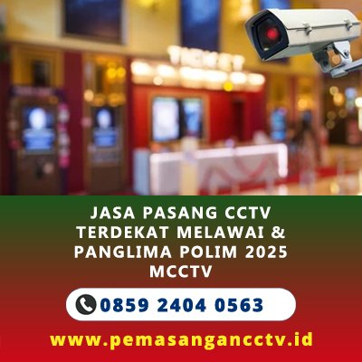 Jasa Pasang CCTV Terdekat Melawai & Panglima Polim 2025
