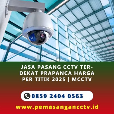 Jasa Pasang CCTV Terdekat Prapanca Jakarta Selatan 2025 – Harga Per Titik untuk Hunian Elit