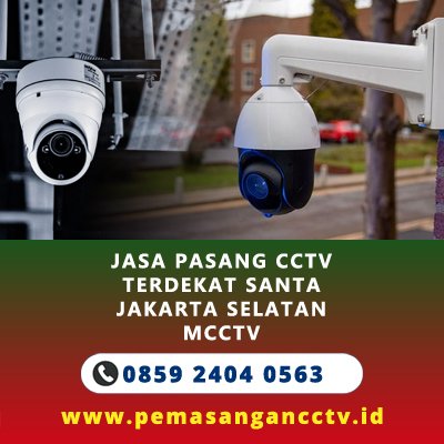 Jasa Pasang CCTV Terdekat Santa Jakarta Selatan