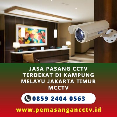 Jasa Pasang CCTV Terdekat di Kampung Melayu Jakarta Timur