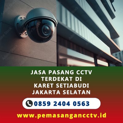 Jasa Pasang CCTV Terdekat di Karet Setiabudi Jakarta Selatan