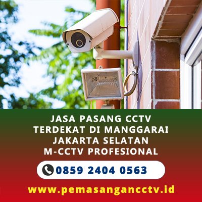 Jasa Pasang CCTV Terdekat di Manggarai Jakarta Selatan