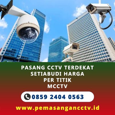Pasang CCTV Terdekat Setiabudi Harga Per Titik