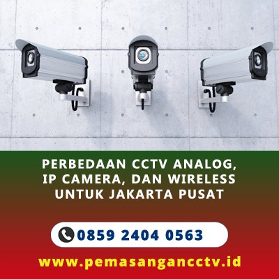 Perbedaan CCTV Analog, IP Camera, dan Wireless