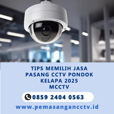 Tips Memilih Jasa Pasang CCTV Pondok Kelapa 2025