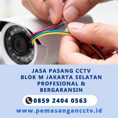 Jasa Pasang CCTV Blok M Jakarta Selatan Profesional & Bergaransi