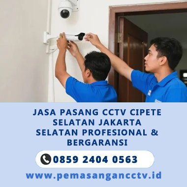 Jasa Pasang CCTV Cipete Selatan Jakarta Selatan Profesional & Bergaransi