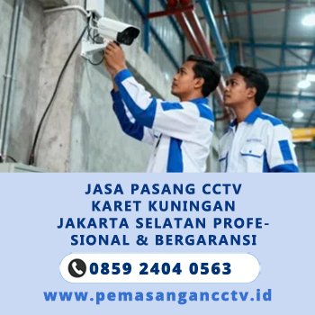 Jasa Pasang CCTV Karet Kuningan Jakarta Selatan Profesional & Bergaransi