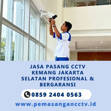 Jasa Pasang CCTV Kemang Jakarta Selatan Profesional & Bergaransi