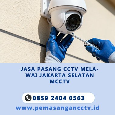 Jasa Pasang CCTV Melawai Jakarta Selatan – Teknisi Berpengalaman & Bergaransi