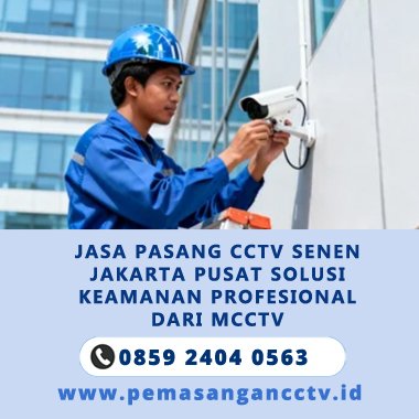 Jasa Pasang CCTV Senen Jakarta Pusat 2026 – Solusi Keamanan Profesional dari MCCTV