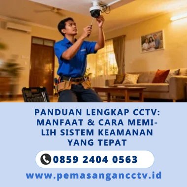 Panduan Lengkap CCTV: Manfaat & Cara Memilih Sistem Keamanan yang Tepat di Cempaka Putih